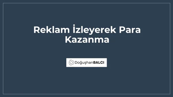 Reklam İzleyerek Para Kazanma