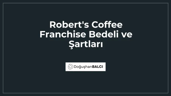 Robert's Coffee Franchise Bedeli ve Şartları