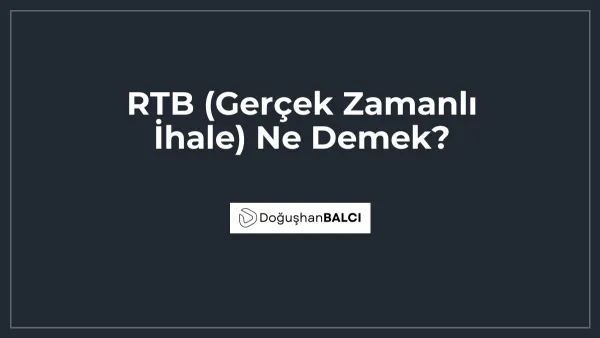 RTB (Gerçek Zamanlı İhale) Ne Demek?
