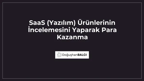 SaaS (Yazılım) Ürünlerinin İncelemesini Yaparak Para Kazanma