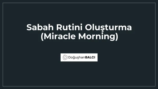 Sabah Rutini Oluşturma (Miracle Morning)
