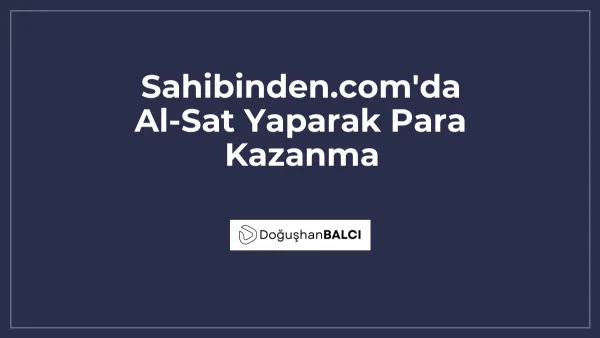 Sahibinden.com'da Al-Sat Yaparak Para Kazanma