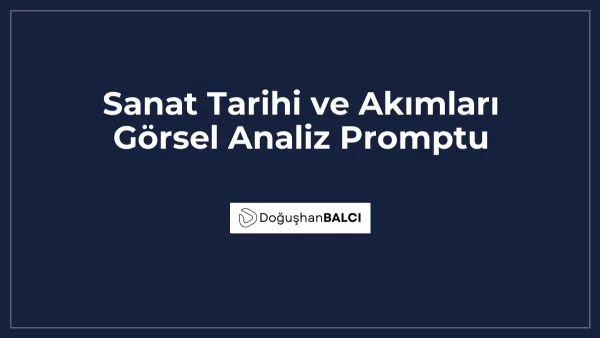 Sanat Tarihi ve Akımları Görsel Analiz Promptu
