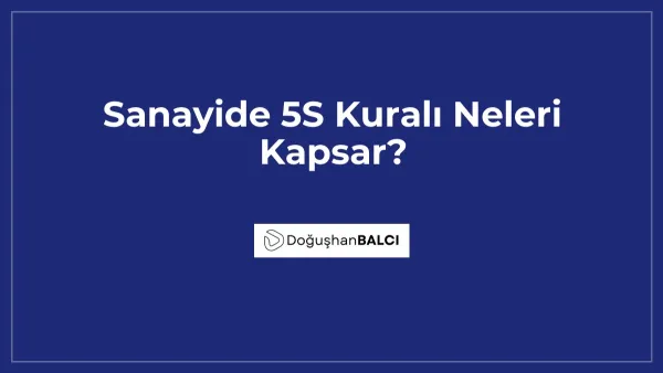 Sanayide 5S Kuralı Neleri Kapsar?