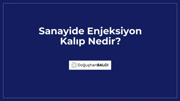 Sanayide Enjeksiyon Kalıp Nedir?