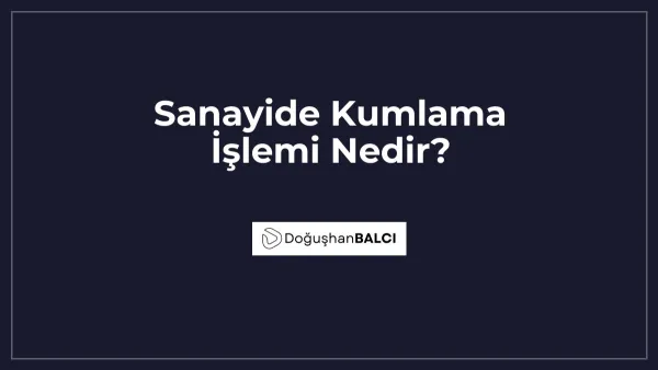 Sanayide Kumlama İşlemi Nedir?