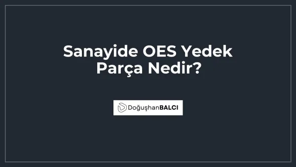 Sanayide OES Yedek Parça Nedir?
