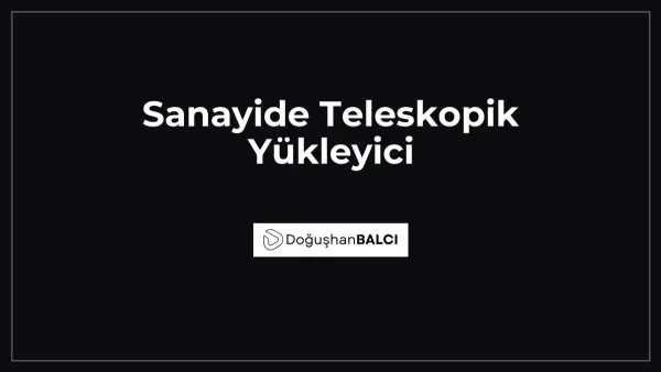 Sanayide Teleskopik Yükleyici