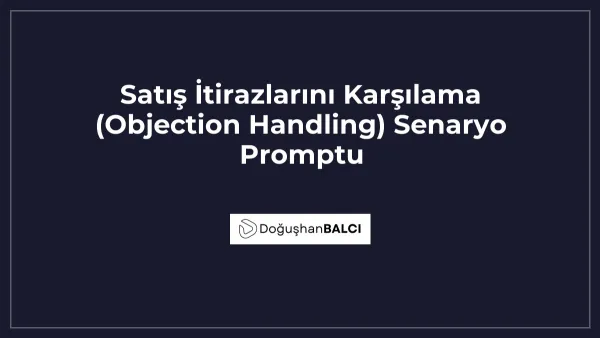 Satış İtirazlarını Karşılama (Objection Handling) Senaryo Promptu