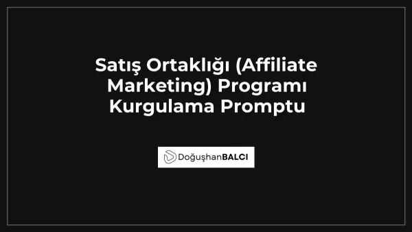 Satış Ortaklığı (Affiliate Marketing) Programı Kurgulama Promptu