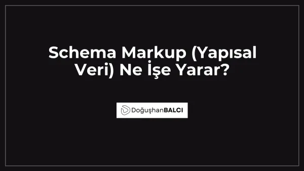 Schema Markup (Yapısal Veri) Ne İşe Yarar?