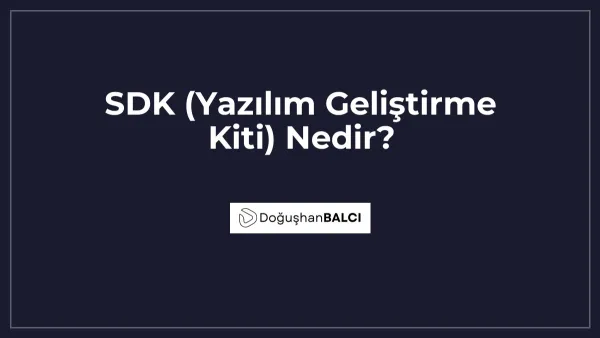 SDK (Yazılım Geliştirme Kiti) Nedir?