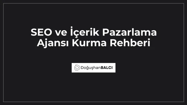 SEO ve İçerik Pazarlama Ajansı Kurma Rehberi
