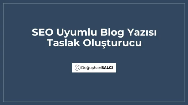 SEO Uyumlu Blog Yazısı Taslak Oluşturucu