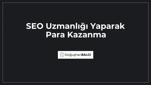 SEO Uzmanlığı Yaparak Para Kazanma