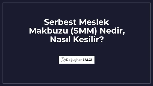 Serbest Meslek Makbuzu (SMM) Nedir, Nasıl Kesilir?