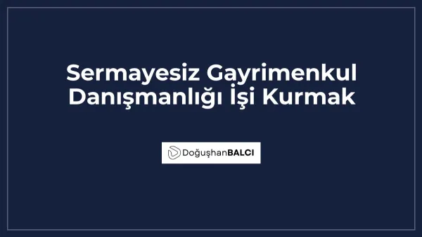 Sermayesiz Gayrimenkul Danışmanlığı İşi Kurmak