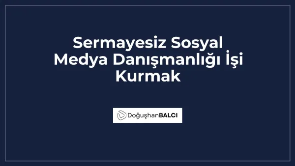 Sermayesiz Sosyal Medya Danışmanlığı İşi Kurmak