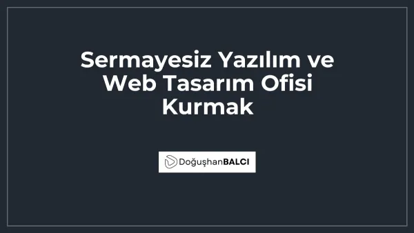 Sermayesiz Yazılım ve Web Tasarım Ofisi Kurmak