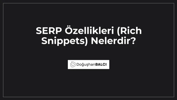 SERP Özellikleri (Rich Snippets) Nelerdir?