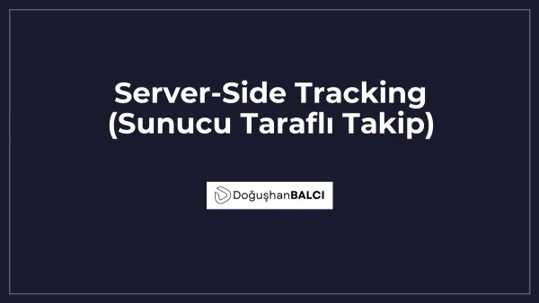 Server-Side Tracking (Sunucu Taraflı Takip)