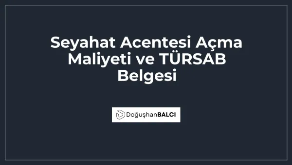 Seyahat Acentesi Açma Maliyeti ve TÜRSAB Belgesi