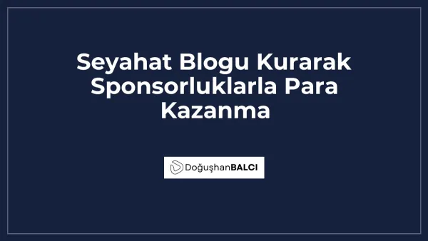Seyahat Blogu Kurarak Sponsorluklarla Para Kazanma