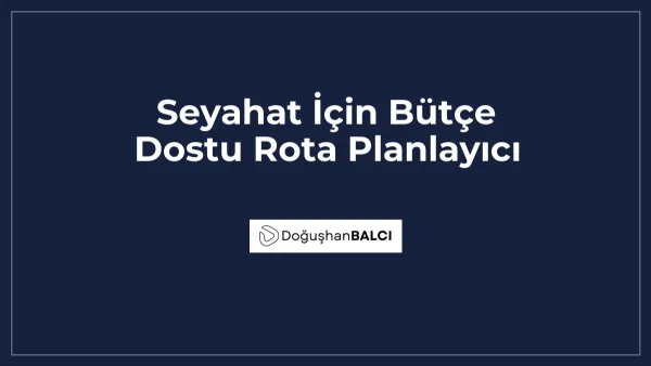 Seyahat İçin Bütçe Dostu Rota Planlayıcı