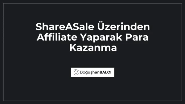 ShareASale Üzerinden Affiliate Yaparak Para Kazanma