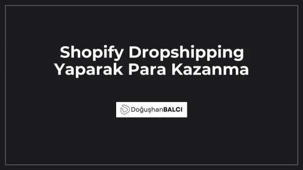 Shopify Dropshipping Yaparak Para Kazanma