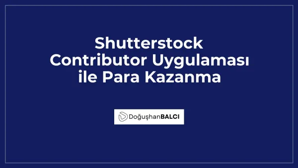 Shutterstock Contributor Uygulaması ile Para Kazanma