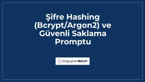 Şifre Hashing (Bcrypt/Argon2) ve Güvenli Saklama Promptu
