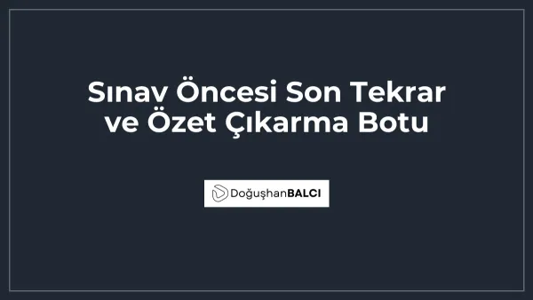 Sınav Öncesi Son Tekrar ve Özet Çıkarma Botu