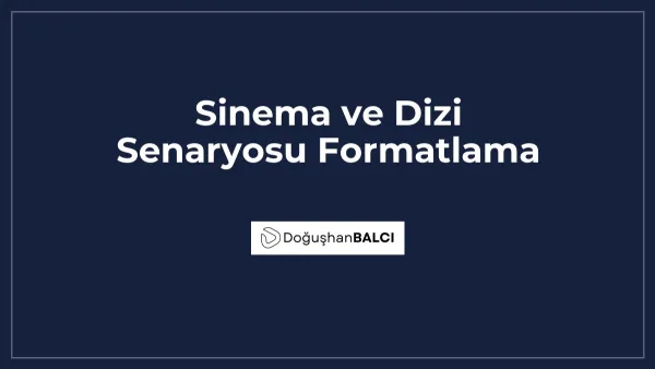 Sinema ve Dizi Senaryosu Formatlama