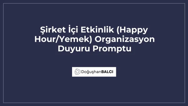 Şirket İçi Etkinlik (Happy Hour/Yemek) Organizasyon Duyuru Promptu