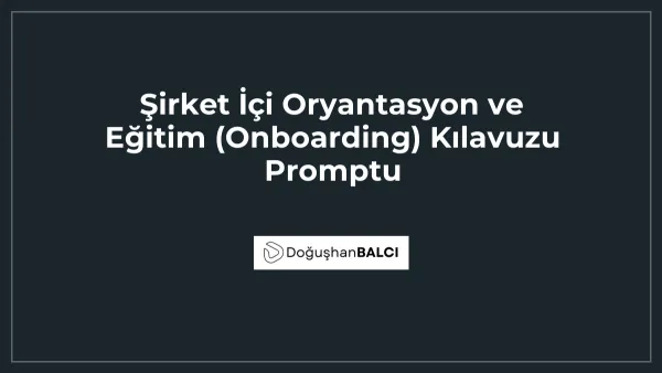 Şirket İçi Oryantasyon ve Eğitim (Onboarding) Kılavuzu Promptu
