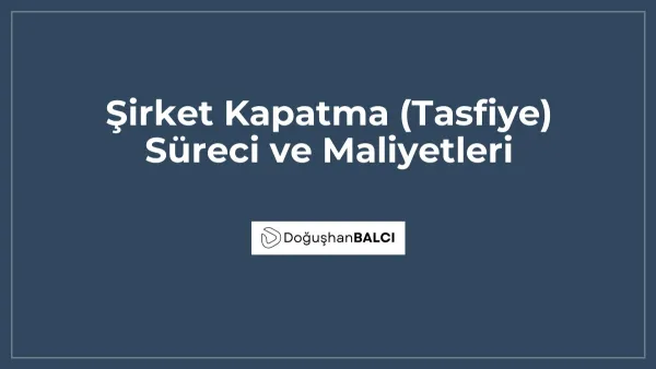 Şirket Kapatma (Tasfiye) Süreci ve Maliyetleri