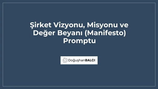 Şirket Vizyonu, Misyonu ve Değer Beyanı (Manifesto) Promptu