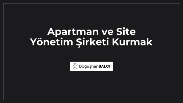 Apartman ve Site Yönetim Şirketi Kurmak