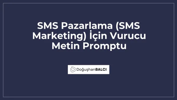 SMS Pazarlama (SMS Marketing) İçin Vurucu Metin Promptu