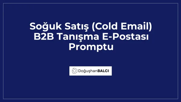 Soğuk Satış (Cold Email) B2B Tanışma E-Postası Promptu
