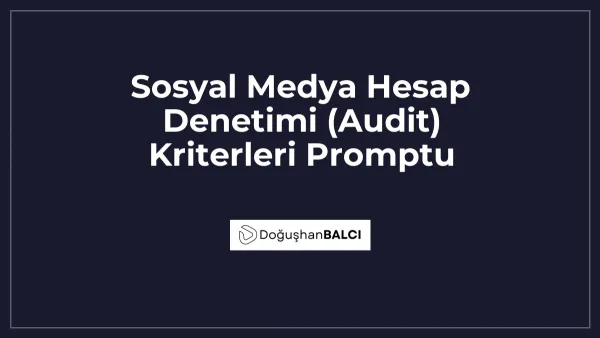 Sosyal Medya Hesap Denetimi (Audit) Kriterleri Promptu