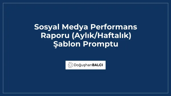Sosyal Medya Performans Raporu (Aylık/Haftalık) Şablon Promptu