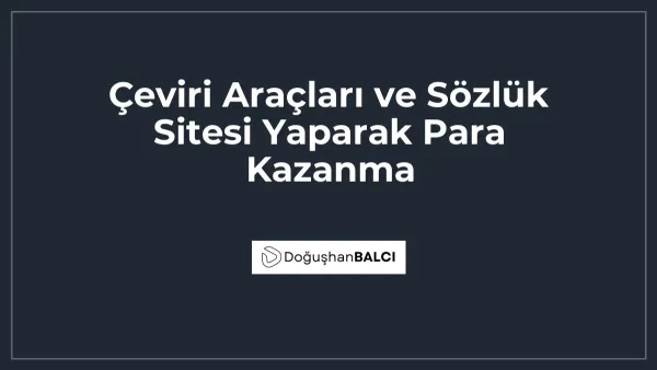 Çeviri Araçları ve Sözlük Sitesi Yaparak Para Kazanma