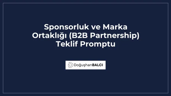 Sponsorluk ve Marka Ortaklığı (B2B Partnership) Teklif Promptu