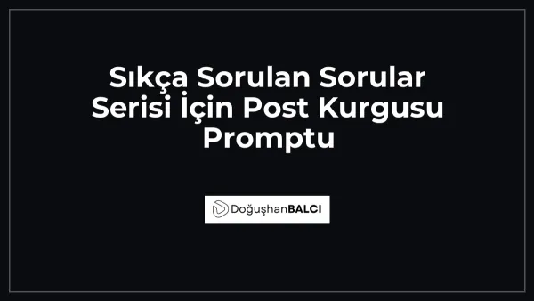 Sıkça Sorulan Sorular Serisi İçin Post Kurgusu Promptu