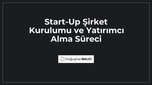 Start-Up Şirket Kurulumu ve Yatırımcı Alma Süreci