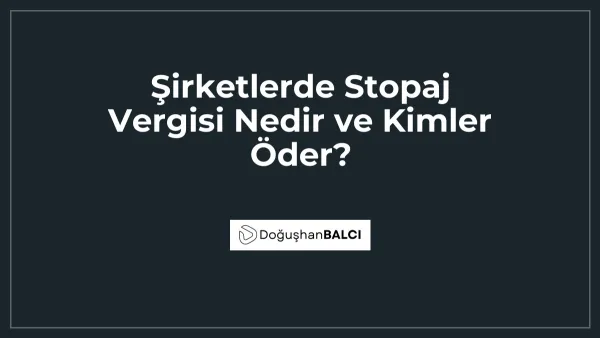 Şirketlerde Stopaj Vergisi Nedir ve Kimler Öder?