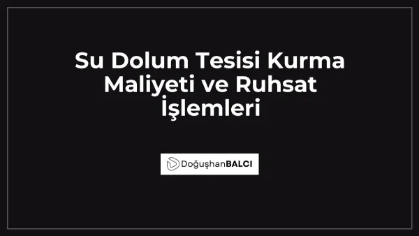 Su Dolum Tesisi Kurma Maliyeti ve Ruhsat İşlemleri