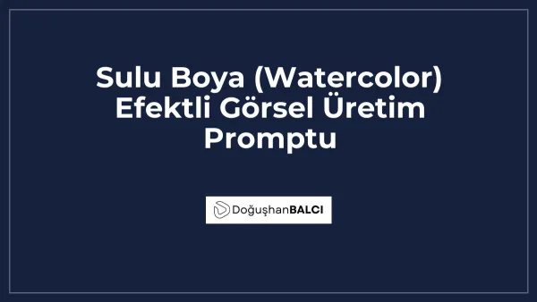 Sulu Boya (Watercolor) Efektli Görsel Üretim Promptu